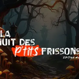 La Nuit des p'tits Frissons #8