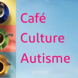 Café Culture Autisme –Unis vers l'art