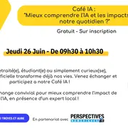 Café IA : mieux comprendre l'IA et les impacts dans notre quotidien ?