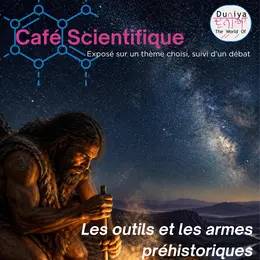 Café Scientifique : Les Outils Et Les Armes Préhistoriques