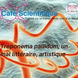 Café Scientifique : Treponema Pallidum, Un Mal Littéraire, Artistique