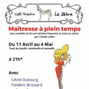 Café Théâtre Le Zèbre : Maîtresse à plein temps