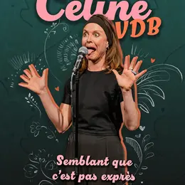 Céline VDB dans Semblant que c'est pas exprès