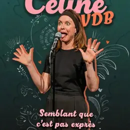 Céline VDB dans Semblant que c'est pas exprès
