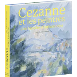 Cezanne et les peintres, une histoire d’influences(s)