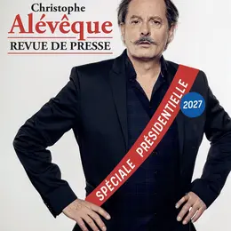 Christophe Alévêque - Revue de presse spéciale présidentielle 2027