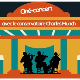 Ciné-concert avec le conservatoire Charles Munch