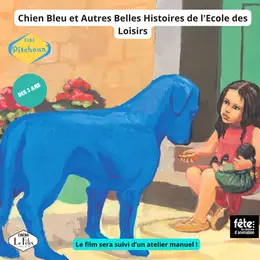 Ciné Pitchoun Chien Bleu et autres belles histoires de l'école des loisirs