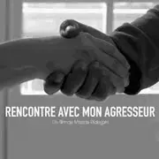 Ciné Rencontre - Rencontre avec mon agresseur