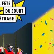 Cinéma ! Fête nationale du court métrage