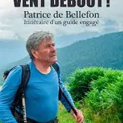 Cinéma Gourette : VENT DEBOUT !  Patrice de Bellefon, Itinéraire d’un guide engagé