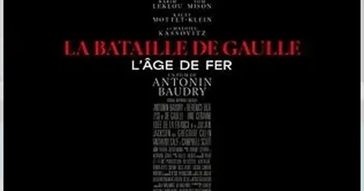 Cinéma : La Bataille de De Gaulle - L'Age de Fer