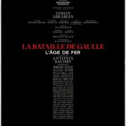 Cinéma : La Bataille de De Gaulle - L'Age de Fer