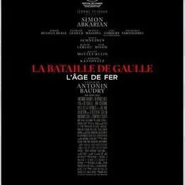 Cinéma : La Bataille De Gaulle - L'âge de fer