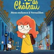 Cinéma : La vie de château, mon enfance à Versailles