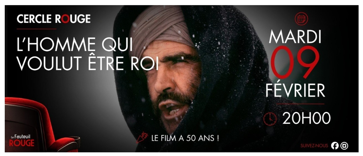 Cinéma - Le Cercle Rouge L'homme qui voulut être roi