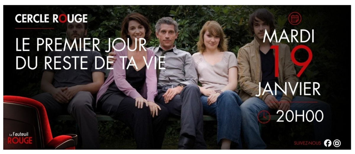 Cinéma - Le Cercle Rouge Le premier jour du reste de ta vie