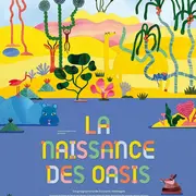 CinéMômes > La naissance des oasis