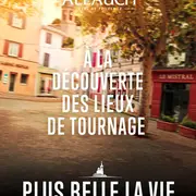 Circuit touristique Plus belle la Vie, encore plus belle