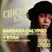 Circus Live : Barbara Calypso + Eyaa