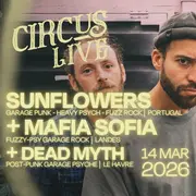 Circus Live : Sunflowers + MAFIA SOFA + Dead Myth