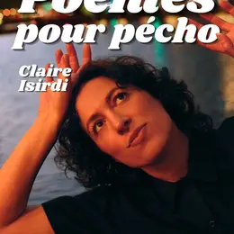 Claire Isirdi dans Poèmes pour pécho