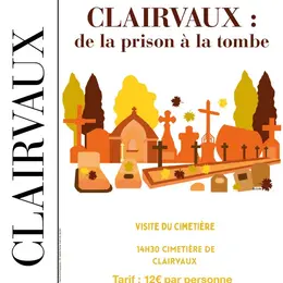 Clairvaux: de la prison à la tombe