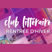 Club littéraire : rentrée d'hiver