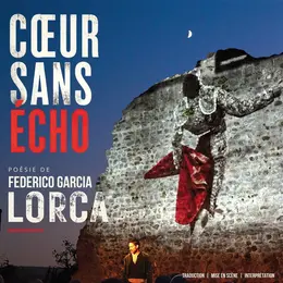 Coeur Sans Echo : Poésies de Federico Garcia Lorca