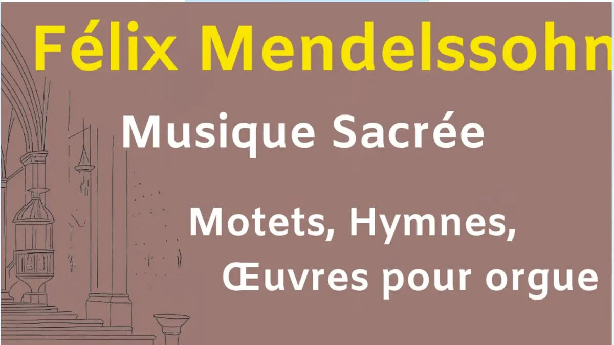 Concert : Félix Mendelssohn musique sacrée