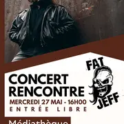 Concert rencontre : Fat Jeff