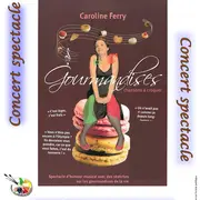 Concert-spectacle Gourmandises de Caroline Ferry