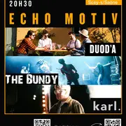 Concerts Echo Motiv : Duod'A + The Bundy + Karl