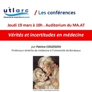 Conférance:  Vérités et incertitudes en médecine  par Patrice COUZIGOU
