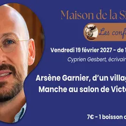 Conférence > Arsène Garnier, d’un village de la Manche au salon de Victor Hugo par Cyprien Gesbert