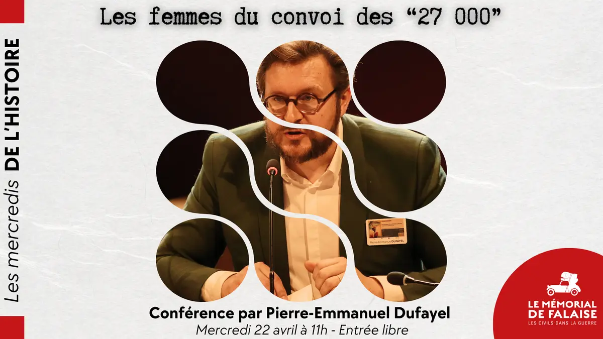 Conférence Comprendre la déportation des femmes par mesure de répression : l'exemple des femmes du convoi des 27 000 par Pierre-Emmanuel Dufayel