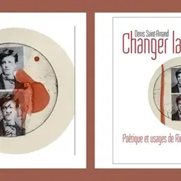 Conférence Denis Saint-Amand, Changer la vie. Poétique et usages de Rimbaud