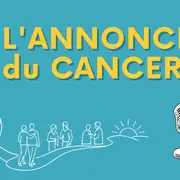 Conférence - L’annonce du cancer, comment la dire, comment la vivre ?