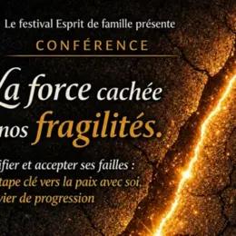 Conférence La force cachée de nos fragilités 