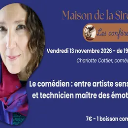 Conférence > Le comédien : entre artiste sensible et technicien maître des émotions, par Charlotte Cottier