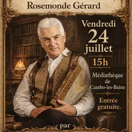 Conférence Les racines agenaises de Madame Edmond Rostand, Rosemonde Gérard