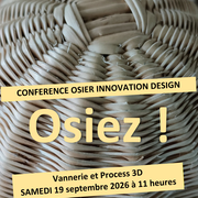 Conférence Osier Innovation Design : Le parallèle entre l'imprimante 3D et les process en vannerie.