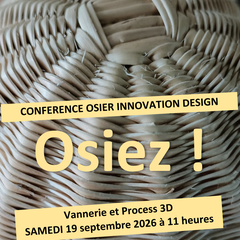 Conférence Osier Innovation Design : Le parallèle entre l'imprimante 3D et les process en vannerie.
