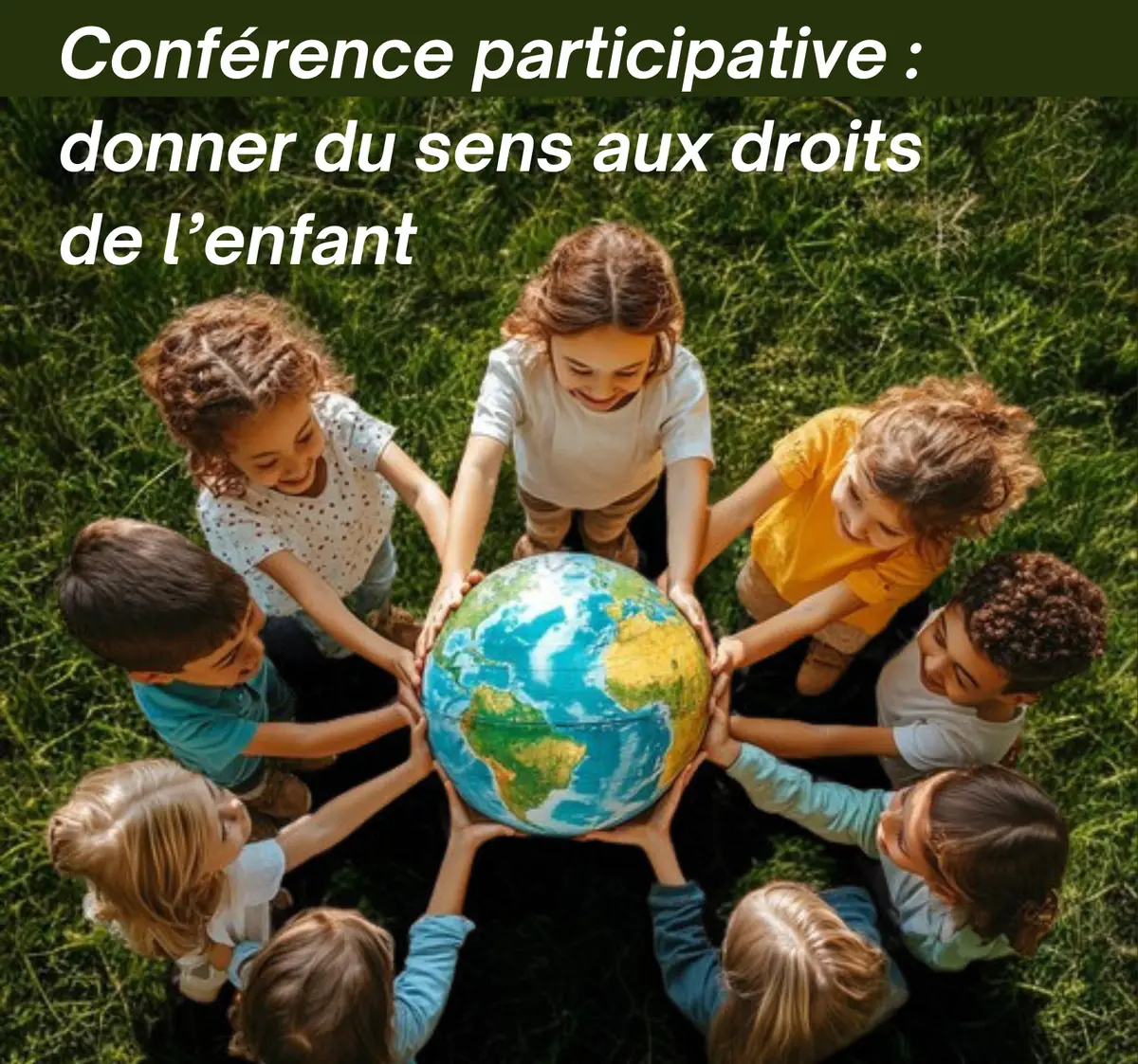 Conference Participative : Donner Du Sens Aux Droits De L'Enfant