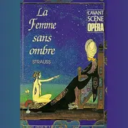 Conférence préparatoire au Festival d'Aix-en-Provence : La femme sans ombre de Richard Strauss