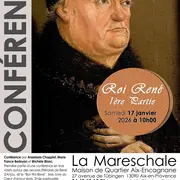 Conférence - Roi René, 1ère partie