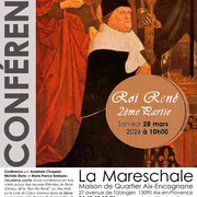 Conférence : Roi René, 2e Partie