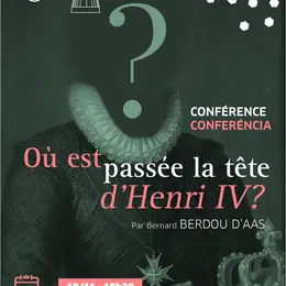 Conférence sur le mystère de la tête disparue d'Henri IV