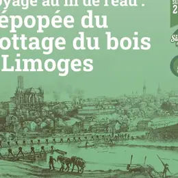 Conférence - Voyage au fil de l'eau : l'épopée du flottage du bois à Limoges