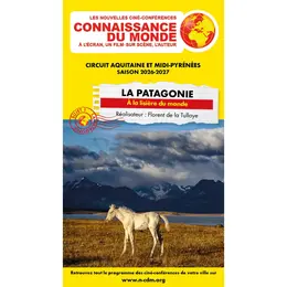 Connaissance du monde - La Patagonie : A la lisière du monde
